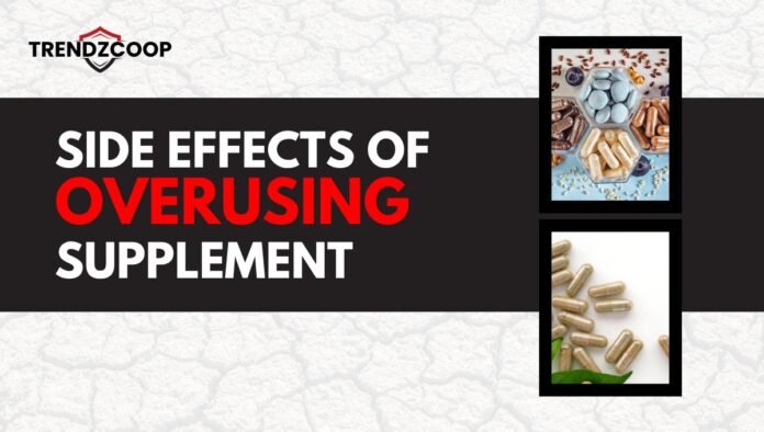 side effects of over using suppliments